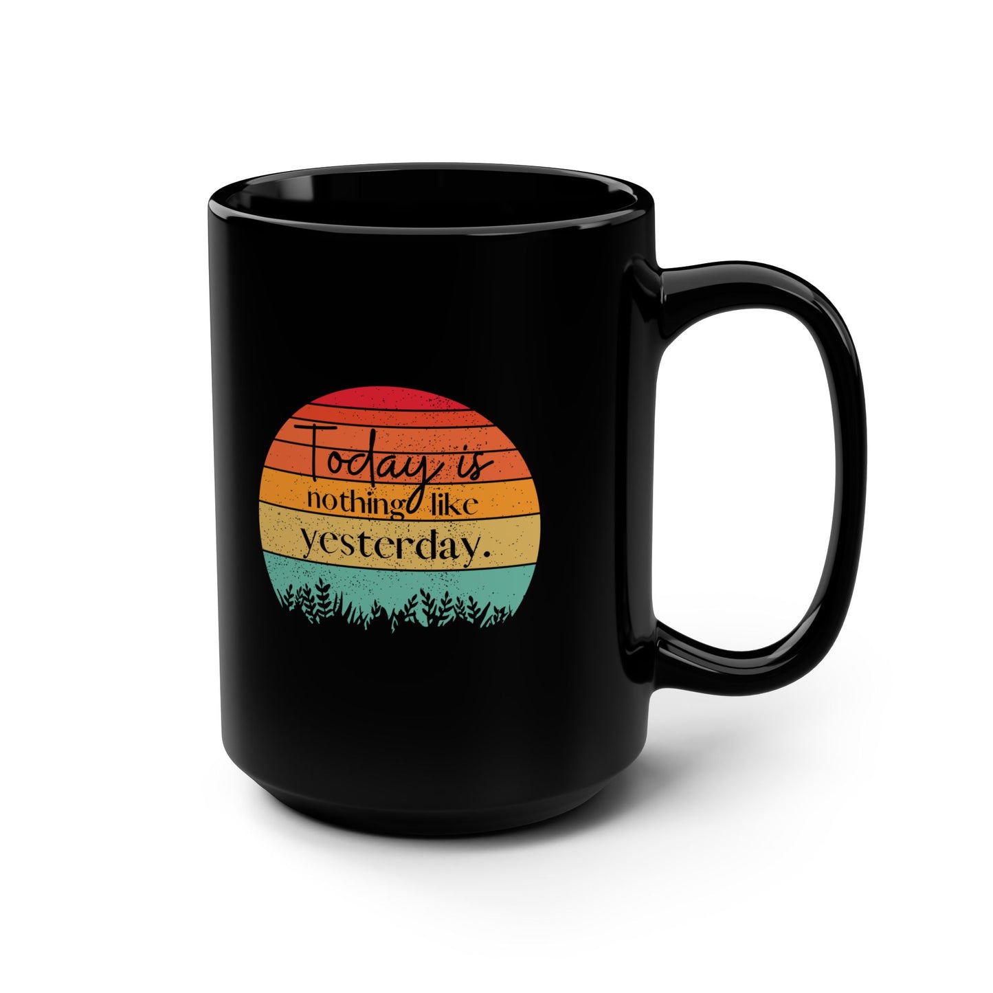 15oz Black Mug - Retro Sunset 'Today is Nothing Like Yesterday' Inspirational Coffee Cup