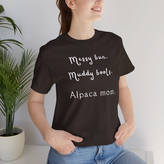 Alpaca Mom T‑Shirt – "Messy bun. Muddy boots. Alpaca mom." Rustic Farm Life Tee
