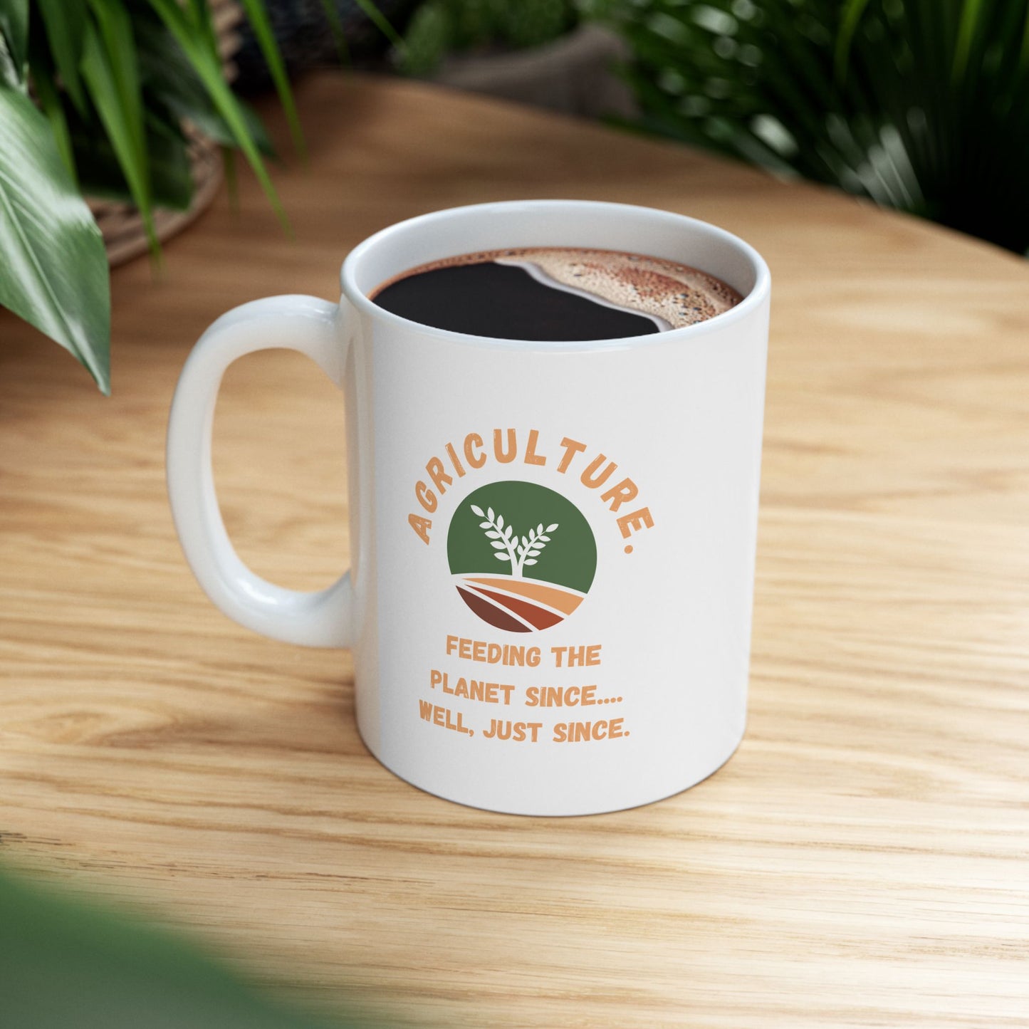 Funny Agriculture Mug — Agriculture Feeds People Coffee Cup (11oz/15oz)