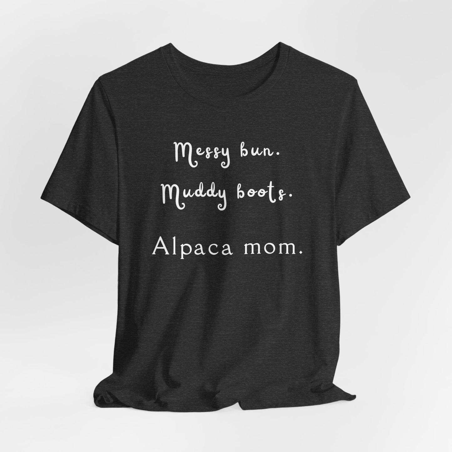 Alpaca Mom T‑Shirt – "Messy bun. Muddy boots. Alpaca mom." Rustic Farm Life Tee