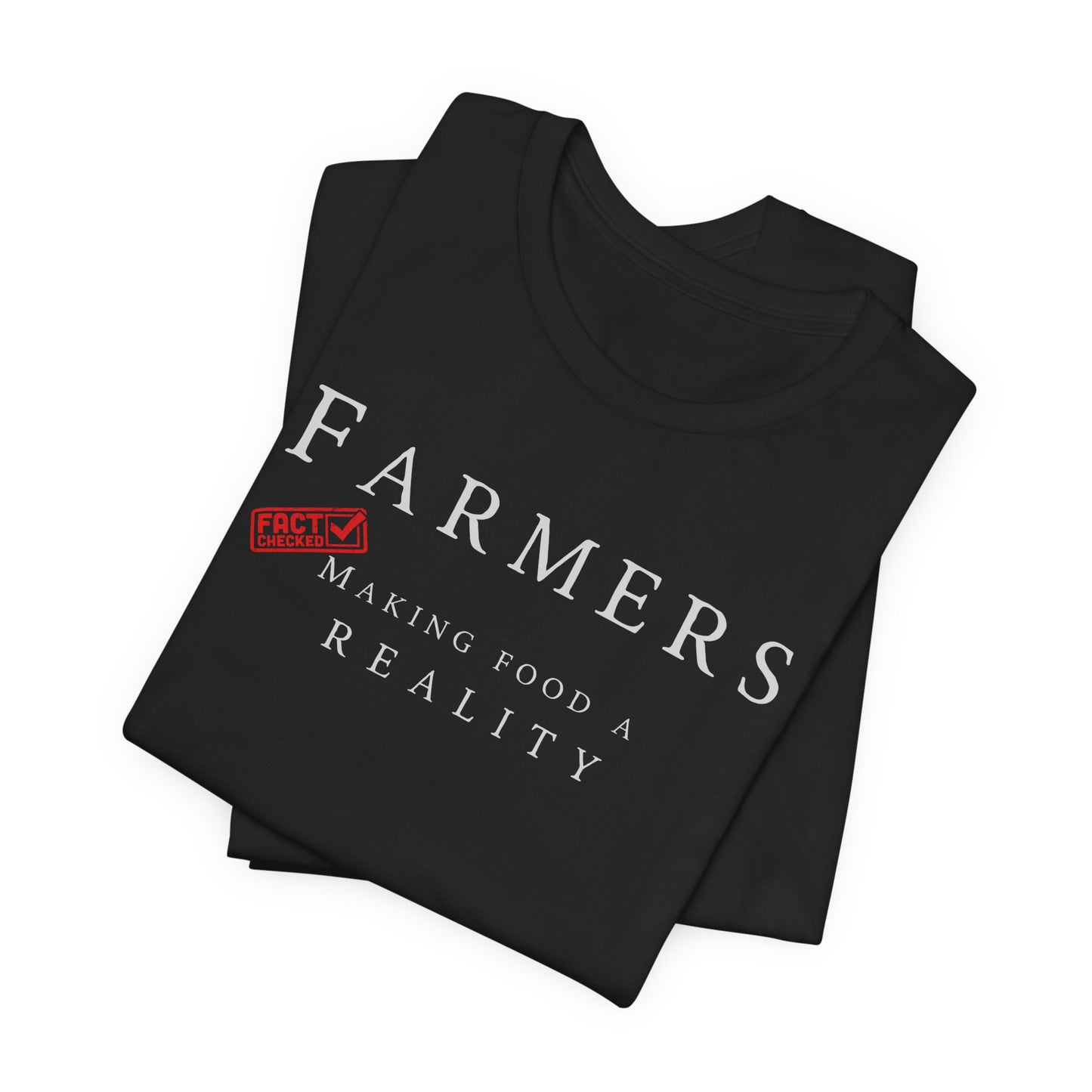 "Farmers Make Food a Reality" T-Shirt — Snarky Farmers