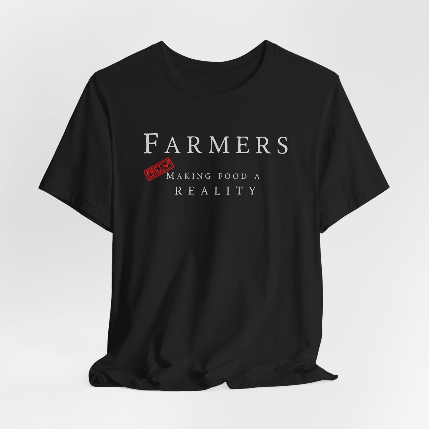 "Farmers Make Food a Reality" T-Shirt — Snarky Farmers